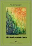 Fili d'erba arcobaleno di Amedeo Gargiulo edito da Nuova Cultura