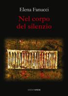 Nel corpo del silenzio di Elena Fanucci edito da Croce Libreria