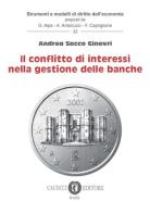 Il conflitto di interessi nella gestione delle banche di Andrea Sacco Ginevri edito da Cacucci