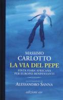 La via del pepe. Finta fiaba africana per europei benpensanti di Massimo Carlotto edito da E/O