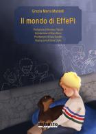 Il mondo di EffePi di Grazia Maria Mantelli edito da Infinito Edizioni