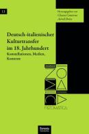 Deutsch-italienischer Kulturtransfer im 18. Jahrhundert Konstellationen, Medien, Kontexte edito da Bononia University Press