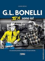 G.L. Bonelli. Tex sono io! di Gianni Bono edito da Sergio Bonelli Editore
