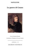 Le guerre di Cesare di Napoleone Bonaparte edito da Salerno Editrice