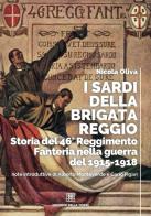 I sardi della Brigata Reggio. Storia del 46° Reggimento Fanteria nella guerra del 1915-1918 di Nicola Oliva edito da Edizioni Della Torre