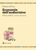 Economia dell'audiovisivo. Politiche pubbliche e struttura del mercato di Federica D'Urso edito da Audino