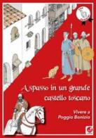 A spasso in un grande castello toscano. Vivere a Poggio Bonizio di Marco Valenti edito da Betti Editrice