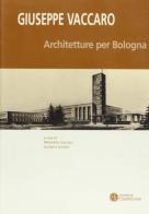 Giuseppe Vaccaro. Architetture per Bologna edito da Compositori