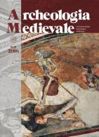 Archeologia Medievale. XLIII. 2016. Nuova ediz. edito da All'Insegna del Giglio