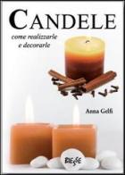 Candele come realizzarle e decorarle di Anna Gelfi edito da Edizioni Brancato