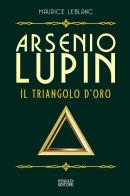 Arsenio Lupin. Il triangolo d'oro vol.2 di Maurice Leblanc edito da Polillo