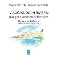 Viaggiando in Riviera: disegni e racconti di frontiera edito da Alzani