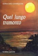 Quel lungo tramonto di Elvira Sarli Gianfaldoni edito da Schena Editore