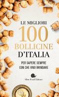 Le migliori 100 bollicine d'Italia. Per sapere sempre con che vino brindare edito da Slow Food