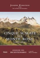 Cinque viaggi alle vette del Monte Rosa (1819-1822) di Joseph Zumstein edito da Zeisciu Centro Studi