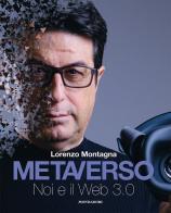 Metaverso. Noi e il web 3.0 di Lorenzo Montagna edito da Mondadori Electa