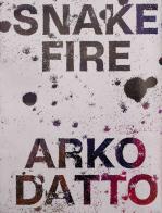 What news of the snake that lost its heart in the fire. Snakefire di Arko Datto edito da L'Artiere
