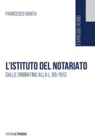 L' istituto del notariato. Dalle origini fino alla L. 89/1913 di Francesco Giunta edito da Le Penseur
