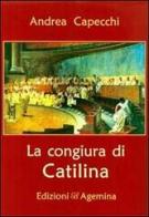 La congiura di Catilina di Andrea Capecchi edito da Agemina Edizioni