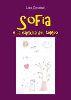 Sofia e la capsula del tempo di Lara Zavatteri edito da Youcanprint