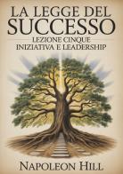 La legge del successo. Lezione cinque di Napoleon Hill edito da StreetLib