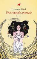 Una vegetale anomala di Leonardo Ghiri edito da Giovane Holden Edizioni