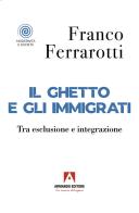 Il ghetto e gli immigrati di Franco Ferrarotti edito da Armando Editore