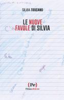 Le nuove favole di Silvia di Silvia Toscano edito da Primaedizione