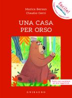 Una casa per orso di Marica Bersan, Claudio Cerri edito da Gribaudo