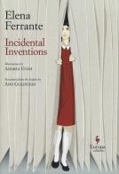 Incidental inventions di Elena Ferrante edito da Europa Editions