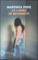 La ladra di spaghetti di Marthita Pepe edito da Einaudi