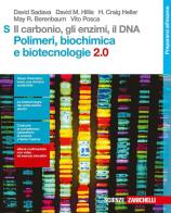 Il carbonio, gli enzimi, il DNA. Polimeri, biochimica e biotecnologie 2.0 S. Per le Scuole superiori. Con e-book di David Sadava, David M. Hillis, H. Craig Heller edito da Zanichelli