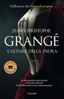 L' altare della paura di Jean-Christophe Grangé edito da Garzanti