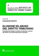 Elusione ed abuso del diritto tributario. Orientamenti attuali in materia di elusione e abuso del diritto ai fini dell'impostazione tributaria edito da Giuffrè