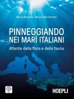 Pinneggiando nei mari italiani. Atlante della flora e della fauna di Marco Bertolino, Maria Paola Ferranti edito da Hoepli
