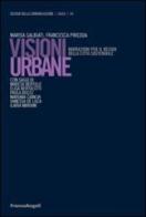 Visioni urbane. Narrazioni per il design della città sostenibile edito da Franco Angeli