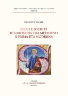 Libro e società in Sardegna tra Medioevo e prima età Moderna di Giuseppe Seche edito da Olschki