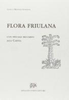 Flora friulana con speciale riguardo alla Carnia (rist. anast. 1905-06) di Luigi Gortani, Michele Gortani edito da Forni