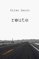 Route di Dilan Darco edito da Youcanprint