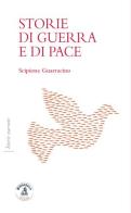 Storie di guerra e di pace di Scipione Guarracino edito da Biblioteca Clueb