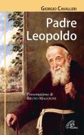 Padre Leopoldo di Giorgio Cavalleri edito da Paoline Editoriale Libri