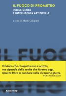 Il fuoco di Prometeo. Intelligence e intelligenza artificiale edito da Rubbettino