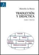 Traducción y didáctica. Teoria y práctica di Marcella La Rocca edito da Aracne