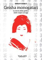 Geisha monogatari. La storia della geisha: dalle origini ad oggi di Miriam Nobile edito da Phasar Edizioni