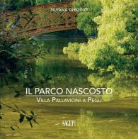 Il parco nascosto. Villa Pallavicini a Pegli di Silvana Ghigino edito da SAGEP