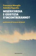 Misericordia e giustizia s'incontreranno? di Francesco Moraglia, Adelchi D'Ippolito edito da Marcianum Press