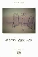 Specchi capovolti di Sergio Lorenzon edito da Montedit