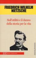 Sull'utilità e il danno della storia per la vita di Friedrich Nietzsche edito da Edizioni Clandestine