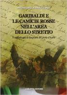 Garibaldi e le camicie rosse. Il contributo di Bagnara all'unità d'Italia di Antonio Latella, Paolo Scordo edito da Laruffa