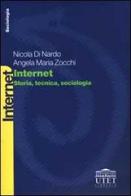 Internet. Storia, tecnica, sociologia di Nicola Di Nardo, Angela M. Zocchi Del Trecco edito da UTET Università